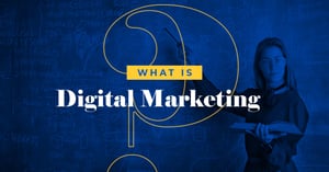 What is Digital Marketing